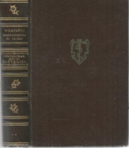 Vezspr�mi Istv�n - K�v�ri Alad�r  (ford.) - Magyarorsz�g �s Erd�ly Orvosainak r�vid �letrajza (M�sodik sz�z - Els� r�sz)