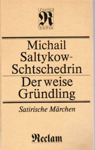 Michail Saltykow-Schtschedrin - Der weise Gr�ndling - Satirische M�rchen