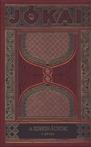 Jókai Mór - A kiskirályok I. (Gyűjteményes díszkiadás 39.)
