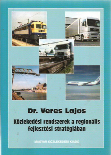 Veres Lajos - K�zleked�si rendszerek a region�lis fejleszt�si strat�gi�ban