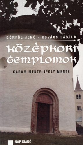 Grfl Jen Kovcs Lszl - Kzpkori templomok - Garam mente - Ipoly mente