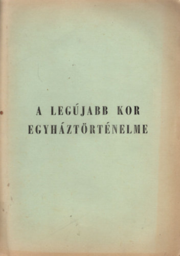 Dr. Sznt Konrd O.F.M. - A legjabb kor egyhztrtnelme