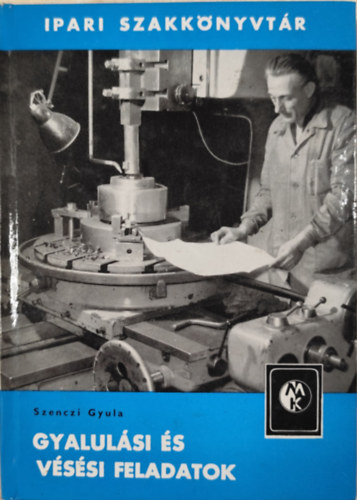 Szenczi Gyula - Gyalul�si �s v�s�si feladatok