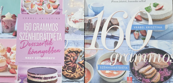 Vrbel Krisztina - 2 db Vrbel Krisztina 160 grammos  ktet: 160 grammos sznhidrtdita + 160 grammos sznhidrtdita - Desszertek knnyebben