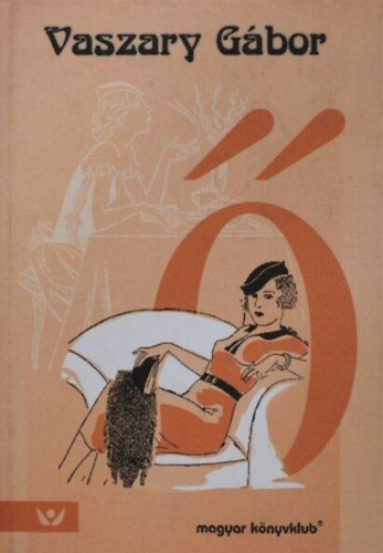 Császár András Vaszary Gábor (szerk.) - Ő - A szerző eredeti illusztrációival