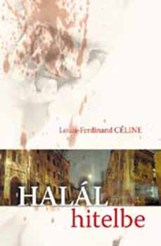 Louis-Ferdinand C�line - Hal�l hitelbe