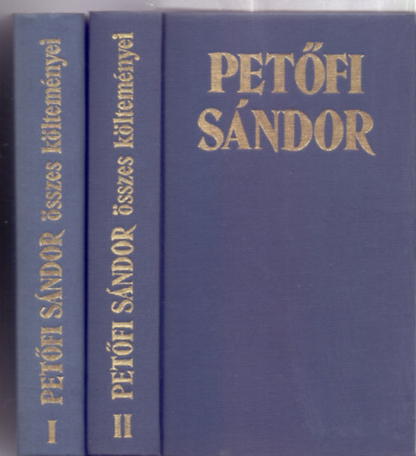 Pet�fi S�ndor - Pet�fi S�ndor �sszes k�ltem�nyei I-II. (Sz�veggondoz�s: Kiss J�zsef)