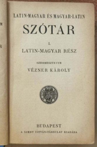 V�zner K�roly - Latin-magyar �s magyar-latin sz�t�r I.: Latin-magyar r�sz