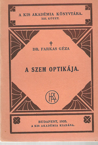 dr. Farkas Gza - A szem optikja (a Kis Akadmia knyvtra XIII. ktet)