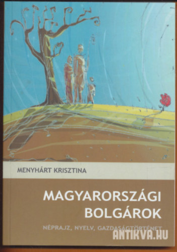 Menyhrt Krisztina - Magyarorszgi bolgrok - nprajz, nyelv, gazdasgtrtnet