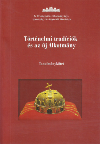 Tglsi Andrs - Trtnelmi tradcik s az j Alkotmny. Tanulmnyktet