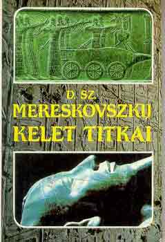 Dimitrij Mereskovszki - Kelet titkai