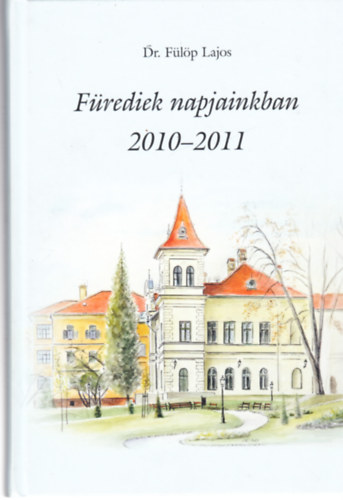 Dr. F�l�p Lajos - F�rediek napjainkban 2010-2011