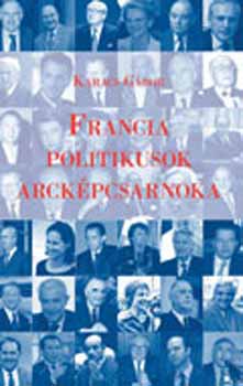 Karacs Gábor - Francia politikusok arcképcsarnoka