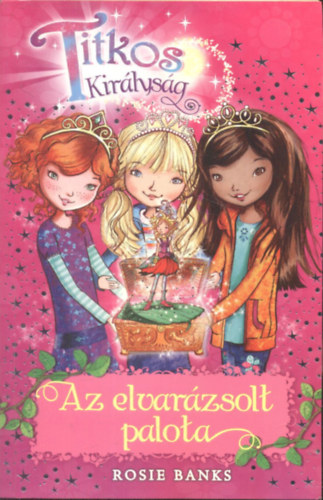Rosie Banks - Titkos kirlysg 1. - Az elvarzsolt palota
