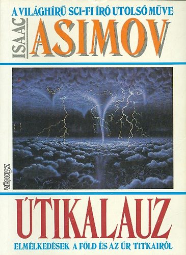 Isaac Asimov - tikalauz - Elmlkedsek a Fld s az r titkairl