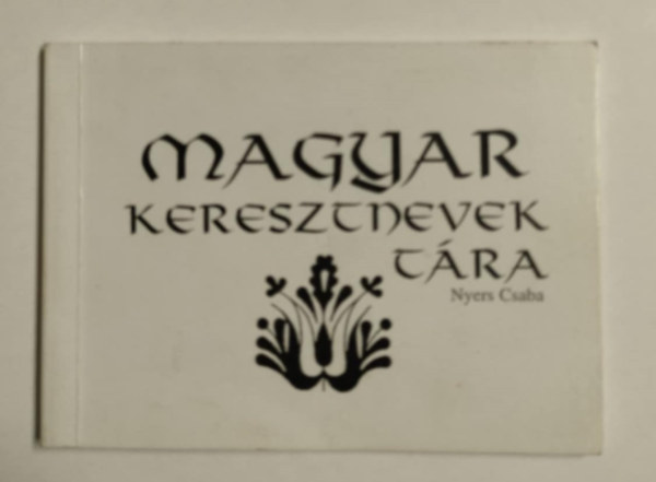 Nyers Csaba - Magyar keresztnevek tára