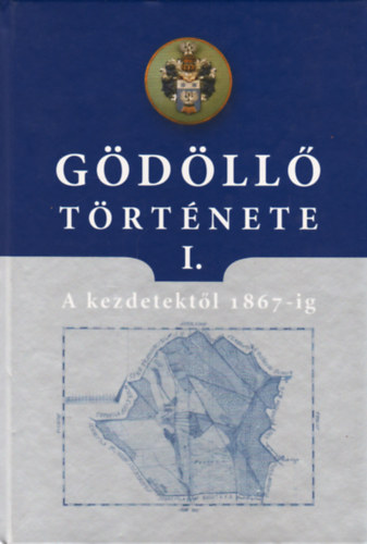 G. Merva Mria szerk. - Gdll trtnete I. - A kezdetektl 1867-ig