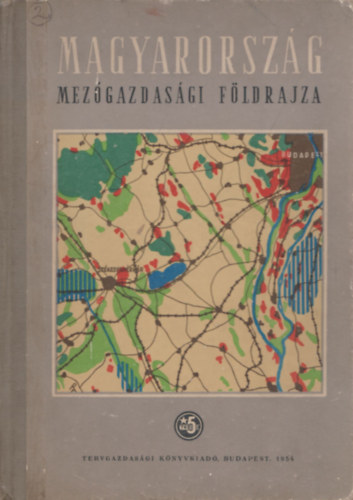 Dr. G�r�g L�szl� - Magyarorsz�g mez�gazdas�gi f�ldrajza (71 db. t�rk�ppel)
