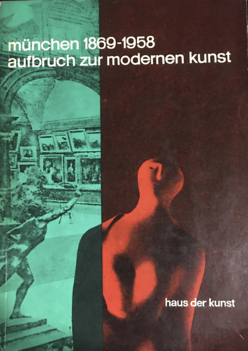 Mnchen 1869-1958 - Aufbruch zur modernen Kunst