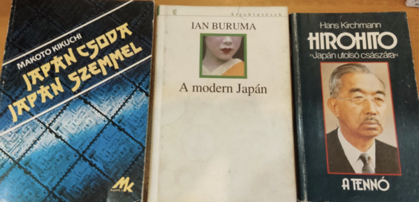 Hans Kirchmann, Ian Buruma Makoto Kikuchi - 3 db japn trtnelem: A modern Japn + Hirohito: Japn utols csszra + Japn csoda - japn szemmel