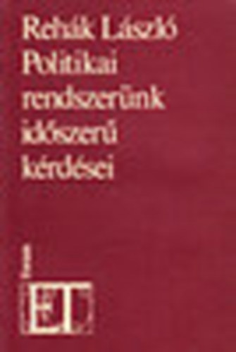 Reh�k L�szl� - Politikai rendszer�nk id�szer� k�rd�sei