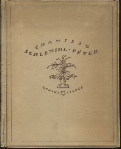 Adelbert von Chamisso - Schlemihl Pter csodlatos trtnete