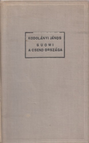 Kodolányi János - Suomi - A csend országa - Útirajz (Első kiadás)