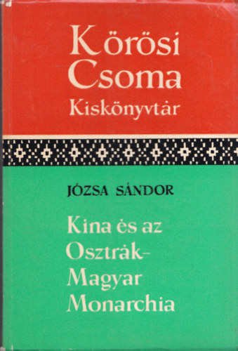Jzsa Sndor - Kna s az Osztrk-Magyar Monarchia  (Krsi Csoma  kisknyvtr)