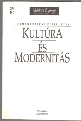 Mrkus Gyrgy - Kultra s modernits (hermeneutikai ksrletek)