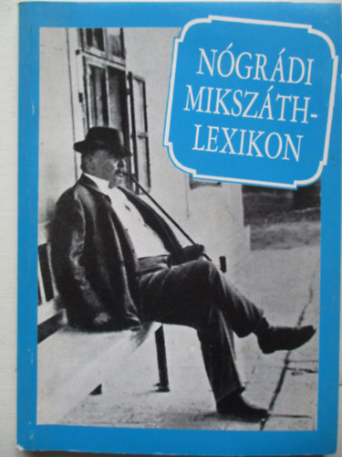 Praznovszky Mihly  (szerk.) - Ngrdi Mikszth-lexikon