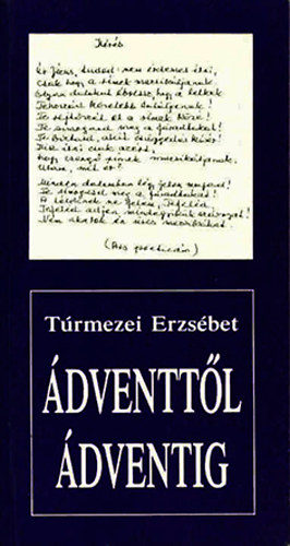 Matúz László (sajtó alá rendezte) - Ádventtől ádventig - Túrmezei Erzsébet válogatott versei