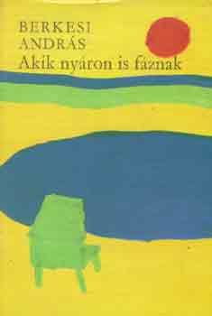 Berkesi Andrs - Akik nyron is fznak