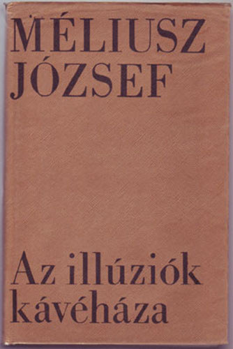 Méliusz József - Az illúziók kávéháza. Vallomások 1966-1971