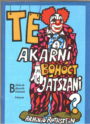 Arminio Rothstein - Te akarni bohct jtszani?