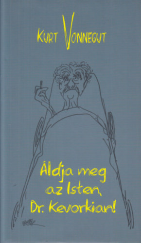 Kurt Vonnegut - �ldja meg az Isten, Dr. Kevorkian!