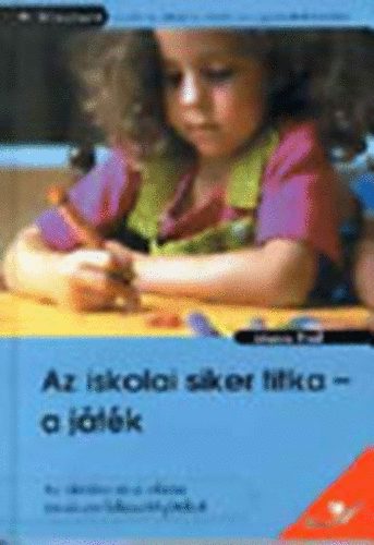 Szerz� Johanna Friedl Ford�t� L�cze Judit Grafikus Silvio Neuendorf - Az iskolai siker titka - a j�t�k       Az iskol�ra �s a sikeres tanul�sra felk�sz�t� j�t�kok