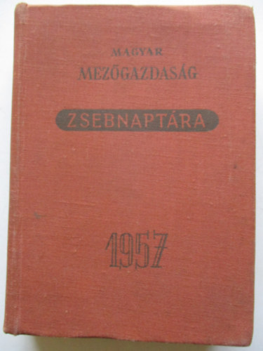 Horv�th S�ndor - Magyar mez�gazdas�g zsebnapt�ra 1957