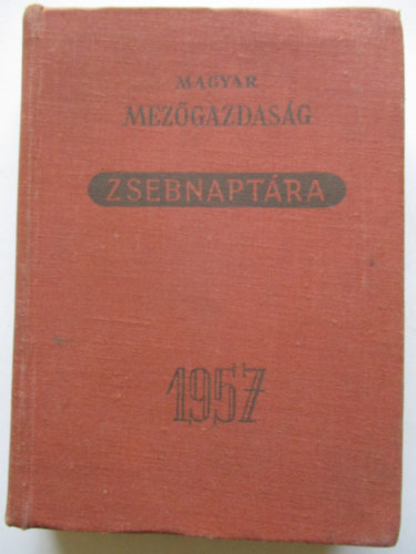 Horvth Sndor - Magyar mezgazdasg zsebnaptra 1957