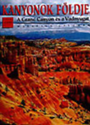 Marcella Colombo - Kanyonok fldje- A Grand Canyon s a Vadnyugat (A vilg legszebb helyei)