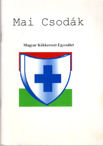 Papp L�szl� - Mai Csod�k - Magyar K�kkereszt Egyes�let
