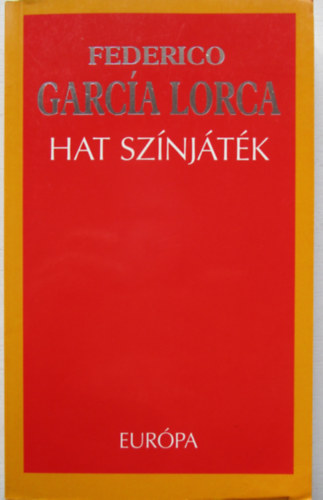 Federico Garcia Lorca - Hat sz�nj�t�k
