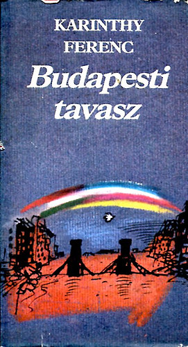 Karinthy Ferenc - Budapesti tavasz