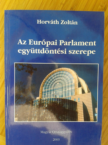 Dr. Horvth Zoltn - Az Eurpai Parlament egyttdntsi szerepe