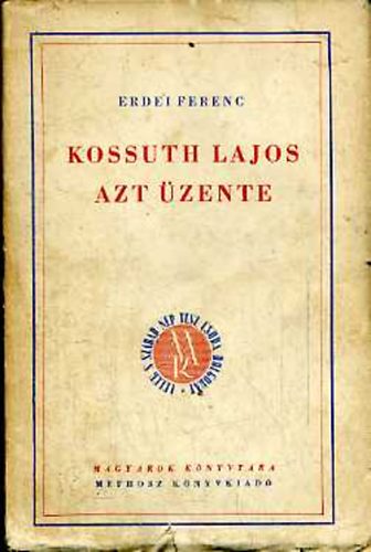 Erdei Ferenc - Kossuth lajos azt zente