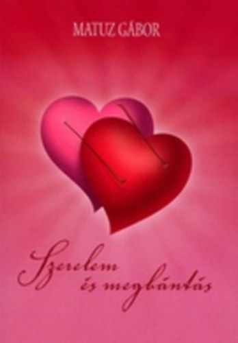 Matuz G�bor - Szerelem �s megb�nt�s