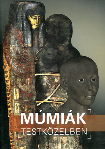 Múmiák testközelben