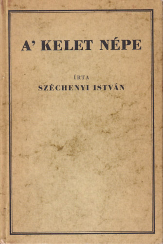 Szchenyi Istvn - A' kelet npe (reprint)