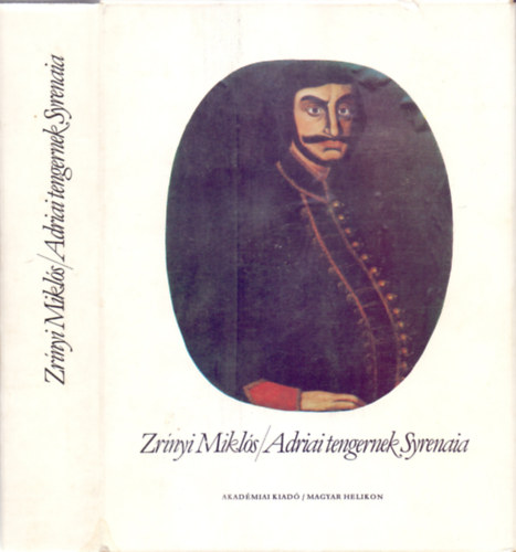 Zr�nyi Mikl�s - Adriai tengernek Syrenaia - Hasonm�s kiad�s, k�s�r�f�zettel