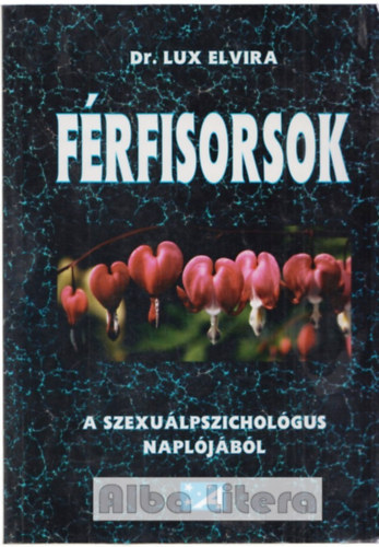 Dr. Lux Elvira - Frfisorsok - A szexulpszicholgus napljbl